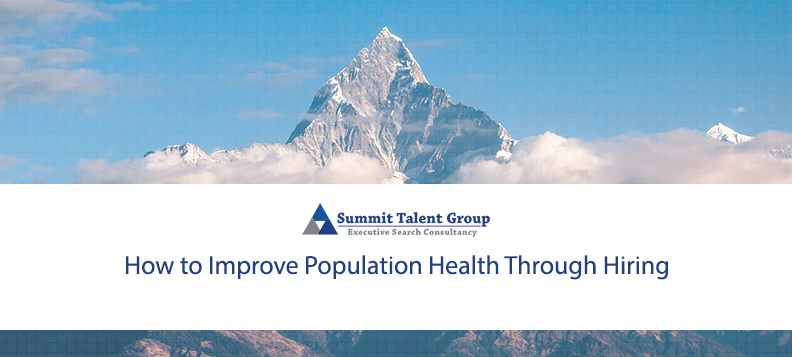 Hiring the Right Healthcare Leaders Can Improve Population Health