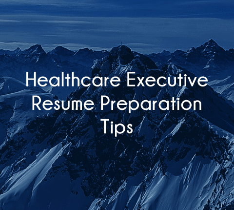 healthcare executive resume preparation